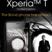 Xperia T - o Sony Bond 6 Xperia T – o Sony Bond