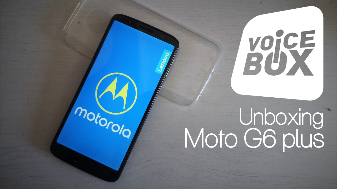 Unboxing Motorola Moto G6 Plus