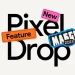 Pixel Drop de Março: novidades IA, segurança e produtividade
