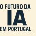 O futuro da IA em Portugal