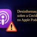Apple Podcasts difunde teorias perigosas sobre a Covid e mais